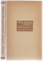 Ortega y Gasset, José : Geschichte als System  und über das Römische Imperium