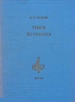 Gajdar, A. F. : Timur és csapata