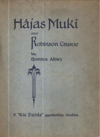 Gombos [Ferenc] Albin - Hájas Muki mint Robinson Crusoe. - Múzeum  Antikvárium