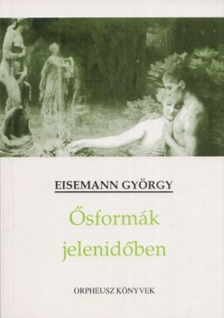 Eisemann György - Ősformák jelenidőben - Múzeum Antikvárium